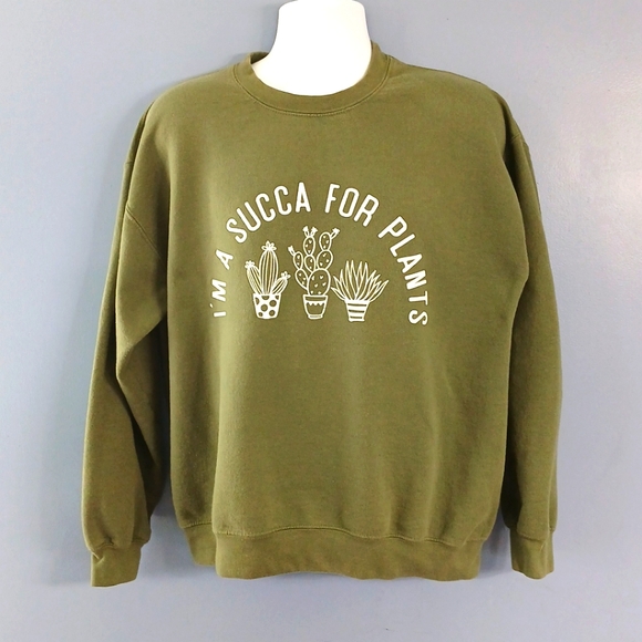 I'm A Succa For Plants, Green Sweatshirt, Pullover, Size LARGE, Gardening - Picture 1 of 3